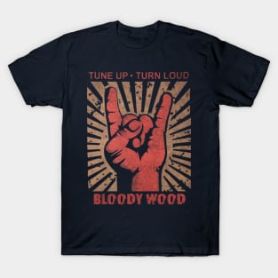 Tune up . Turn Loud Bloody Wood T-Shirt